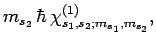 $\displaystyle m_{s_2} \hbar
 \chi_{s_1,s_2;m_{s_1},m_{s_2}}^{(1)},$