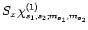 $\displaystyle S_z  \chi_{s_1,s_2;m_{s_1},m_{s_2}}^{(1)}$