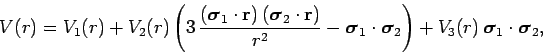 \begin{displaymath}
V(r) = V_1(r) + V_2(r)\left(3 \frac{(\mbox{\boldmath $\sigm...
... \mbox{\boldmath $\sigma$}_1\cdot\mbox{\boldmath $\sigma$}_2,
\end{displaymath}