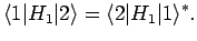 $\displaystyle \langle 1\vert H_1\vert 2\rangle = \langle 2\vert H_1\vert 1\rangle^\ast.$