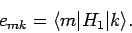 \begin{displaymath}
e_{mk} =\langle m\vert H_1\vert k\rangle.
\end{displaymath}