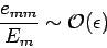 \begin{displaymath}
\frac{e_{mm}}{E_m}\sim {\cal O}(\epsilon)
\end{displaymath}