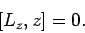 \begin{displaymath}[L_z,z]= 0.
\end{displaymath}