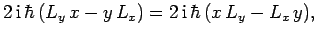 $\displaystyle 2 {\rm i} \hbar (L_y x - y L_x) = 2 {\rm i} \hbar (x L_y-L_x y),$