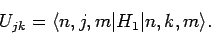 \begin{displaymath}
U_{jk} = \langle n,j,m\vert H_1\vert n,k,m\rangle.
\end{displaymath}