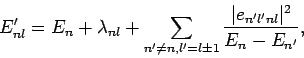 \begin{displaymath}
E_{nl}' = E_n +\lambda_{nl}+\sum_{n'\neq n,l'=l\pm 1}\frac{\vert e_{n'l'nl}\vert^2}{E_n-E_{n'}},
\end{displaymath}