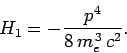 \begin{displaymath}
H_1 = - \frac{p^4}{8 m_e^{ 3} c^2}.
\end{displaymath}