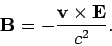 \begin{displaymath}
{\bf B} = -\frac{{\bf v}\times {\bf E}}{c^2}.
\end{displaymath}