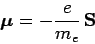 \begin{displaymath}
\mbox{\boldmath$\mu$}= - \frac{e}{m_e} {\bf S}
\end{displaymath}