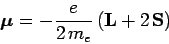 \begin{displaymath}
\mbox{\boldmath$\mu$}= - \frac{e}{2 m_e} ({\bf L} + 2 {\bf S})
\end{displaymath}