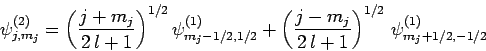 \begin{displaymath}
\psi^{(2)}_{j,m_j} = \left(\frac{j+m_j}{2 l+1}\right)^{1/2}...
...t(\frac{j-m_j}{2 l+1}\right)^{1/2} \psi^{(1)}_{m_j+1/2,-1/2}
\end{displaymath}