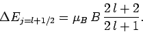 \begin{displaymath}
\Delta E_{j=l+1/2} = \mu_B B \frac{2 l+2}{2 l+1}.
\end{displaymath}