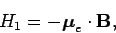 \begin{displaymath}
H_1 = - \mbox{\boldmath$\mu$}_e\cdot {\bf B},
\end{displaymath}