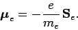 \begin{displaymath}
\mbox{\boldmath$\mu$}_e = - \frac{e}{m_e} {\bf S}_e.
\end{displaymath}