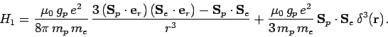 \begin{displaymath}
H_1=\frac{\mu_0 g_p e^2}{8\pi m_p m_e} 
\frac{3 ({\bf ...
...e^2}{3 m_p m_e} {\bf S}_p\cdot{\bf S}_e \delta^3({\bf r}).
\end{displaymath}