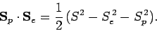 \begin{displaymath}
{\bf S}_p\cdot{\bf S}_e = \frac{1}{2} (S^2-S_e^{ 2}-S_p^{ 2}).
\end{displaymath}