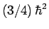 $(3/4) \hbar^2$