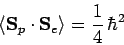 \begin{displaymath}
\langle {\bf S}_p\cdot{\bf S}_e\rangle = \frac{1}{4} \hbar^2
\end{displaymath}