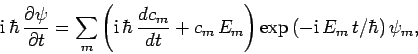 \begin{displaymath}
{\rm i} \hbar \frac{\partial\psi}{\partial t} =
\sum_m\le...
...c_m E_m\right)
\exp\left(-{\rm i} E_m t/\hbar\right)\psi_m,
\end{displaymath}