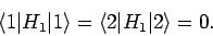 \begin{displaymath}
\langle 1\vert H_1\vert 1\rangle = \langle 2\vert H_1\vert 2\rangle = 0.
\end{displaymath}