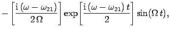 $\displaystyle - \left[\frac{{\rm i} (\omega-\omega_{21})}{2 \Omega} \right]\exp\!\left[\frac{{\rm i} (\omega-\omega_{21}) t}{2}\right]\sin(\Omega t),$