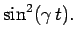 $\displaystyle \sin^2(\gamma t).$