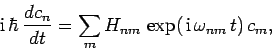 \begin{displaymath}
{\rm i} \hbar \frac{d c_n}{dt} = \sum_m H_{nm} \exp( {\rm i} \omega_{nm} t) c_m,
\end{displaymath}