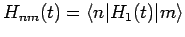 $H_{nm}(t)=\langle n\vert H_1(t)\vert m\rangle$