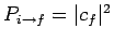 $P_{i\rightarrow f}=\vert c_f\vert^2$