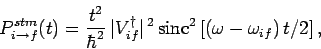 \begin{displaymath}
P_{i\rightarrow f}^{stm}(t) = \frac{t^2}{\hbar^2} 
\vert V_...
...ert^{ 2} {\rm sinc}^2\left[(\omega-\omega_{if}) t/2\right],
\end{displaymath}