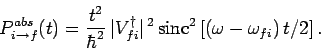 \begin{displaymath}
P_{i\rightarrow f}^{abs}(t) = \frac{t^2}{\hbar^2} 
\vert V_...
...ert^{ 2} {\rm sinc}^2\left[(\omega-\omega_{fi}) t/2\right].
\end{displaymath}