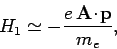 \begin{displaymath}
H_1 \simeq -\frac{e {\bf A}\!\cdot\!{\bf p}}{m_e},
\end{displaymath}