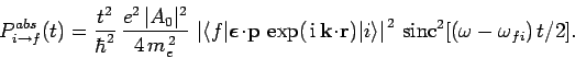 \begin{displaymath}
P_{i\rightarrow f}^{abs}(t) = \frac{t^2}{\hbar^2} \frac{e^2...
...gle\right\vert^{ 2} {\rm sinc}^2[(\omega-\omega_{fi}) t/2].
\end{displaymath}