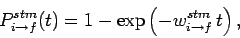 \begin{displaymath}
P_{i\rightarrow f}^{stm}(t) = 1 - \exp\left(-w_{i\rightarrow f}^{stm} t\right),
\end{displaymath}