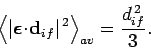 \begin{displaymath}
\left\langle \vert\mbox{\boldmath$\epsilon$}\!\cdot\!{\bf d}_{if}\vert^{ 2}\right\rangle_{av} = \frac{d_{if}^{ 2}}{3}.
\end{displaymath}