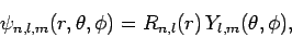 \begin{displaymath}
\psi_{n,l,m}(r,\theta,\phi) = R_{n,l}(r) Y_{l,m}(\theta,\phi),
\end{displaymath}