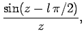 $\displaystyle \frac{\sin(z - l \pi/2)}{z},$