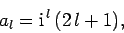 \begin{displaymath}
a_l = {\rm i}^{ l}  (2 l+1),
\end{displaymath}