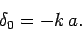 \begin{displaymath}
\delta_0 = -k a.
\end{displaymath}