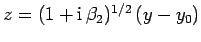 $z=(1+{\rm i} \beta_2)^{1/2} (y-y_0)$