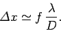 \begin{displaymath}
{\mit\Delta}x \simeq f \frac{\lambda}{D}.
\end{displaymath}