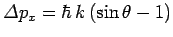 ${\mit\Delta}p_x = \hbar k (\sin\theta-1)$