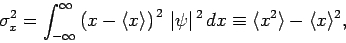 \begin{displaymath}
\sigma^2_x = \int_{-\infty}^{\infty} \left(x-\langle x\rangl...
...ert^{ 2} dx \equiv \langle x^2\rangle -\langle x\rangle^{2},
\end{displaymath}