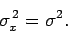 \begin{displaymath}
\sigma_x^{ 2} = \sigma^2.
\end{displaymath}