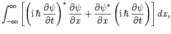 $\displaystyle \int_{-\infty}^{\infty}\left[ \left({\rm i} \hbar \frac{\partia...
...artial x}\left({\rm i} \hbar \frac{\partial\psi}{\partial t}\right)\right]dx,$