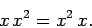 \begin{displaymath}
x x^2 = x^2 x.
\end{displaymath}