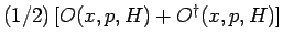 $(1/2) [O(x,p,H)+ O^\dag (x,p,H)]$