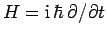 $H={\rm i} \hbar \partial/\partial t$