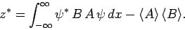 \begin{displaymath}
z ^\ast=\int_{-\infty}^\infty \psi^\ast B A \psi dx -\langle A\rangle \langle B\rangle.
\end{displaymath}