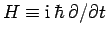 $H\equiv{\rm i} \hbar \partial/\partial t$